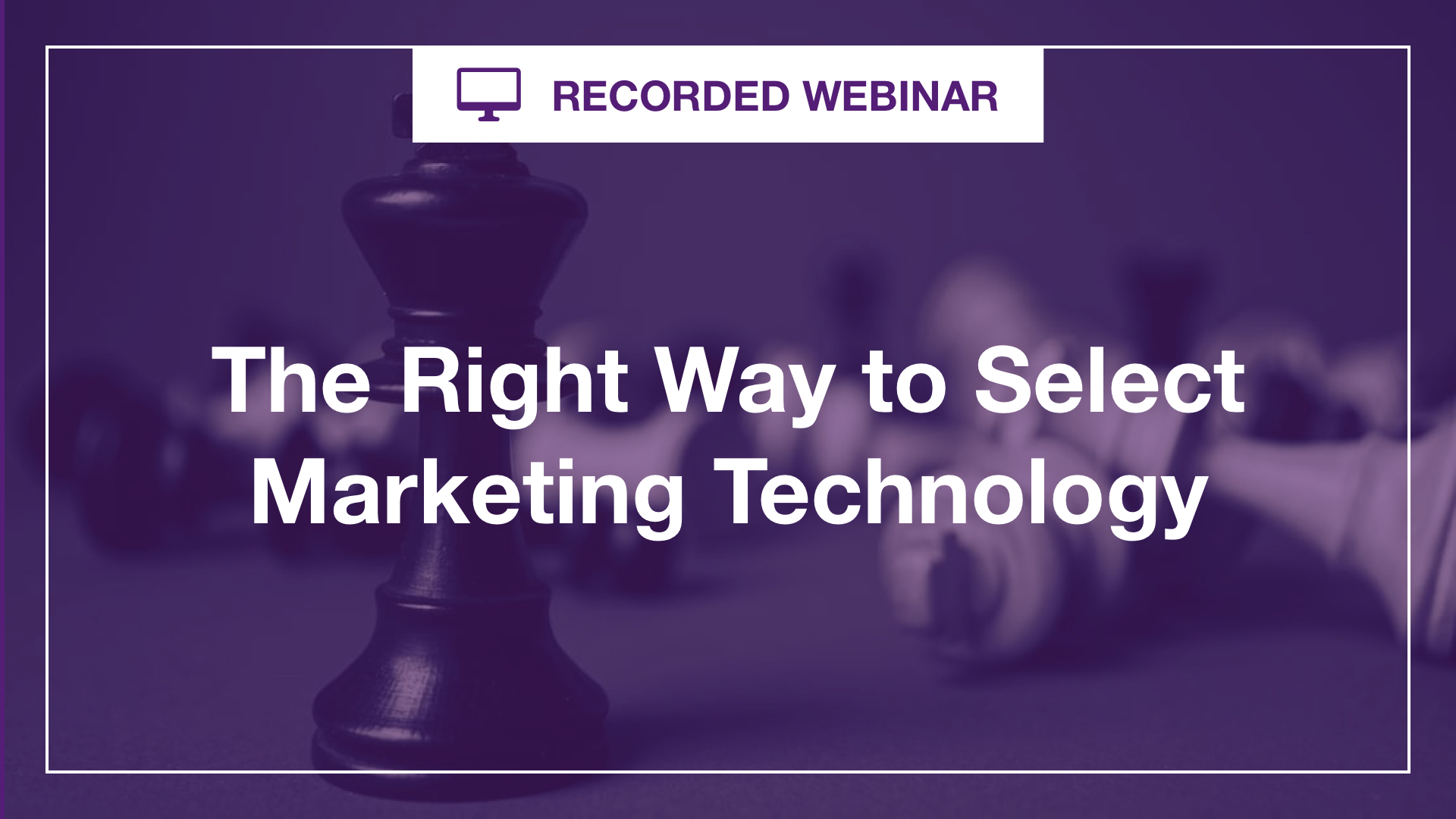 The Right Way to Select MarTech Technology